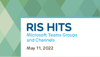 RIS HITS - Microsoft Teams Groups and Channels Webinar Recording