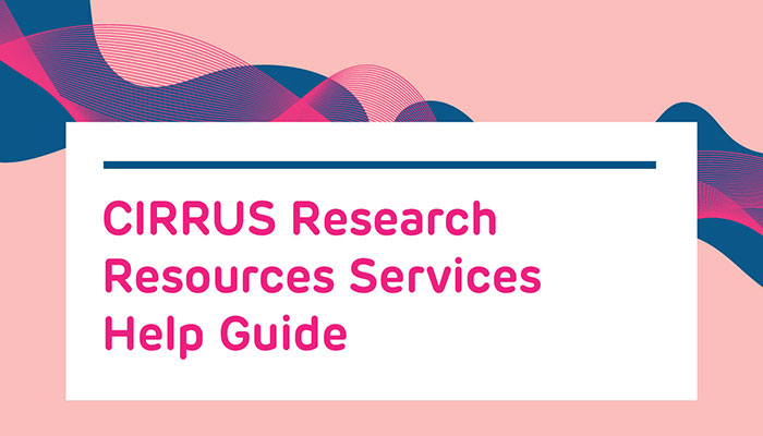 CIRRUS Research Resources Services Help Guide