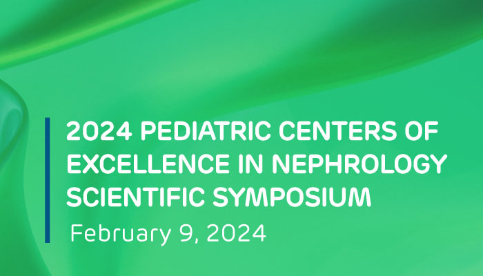 2024 Pediatric Centers of Excellence in Nephrology Scientific Symposium
